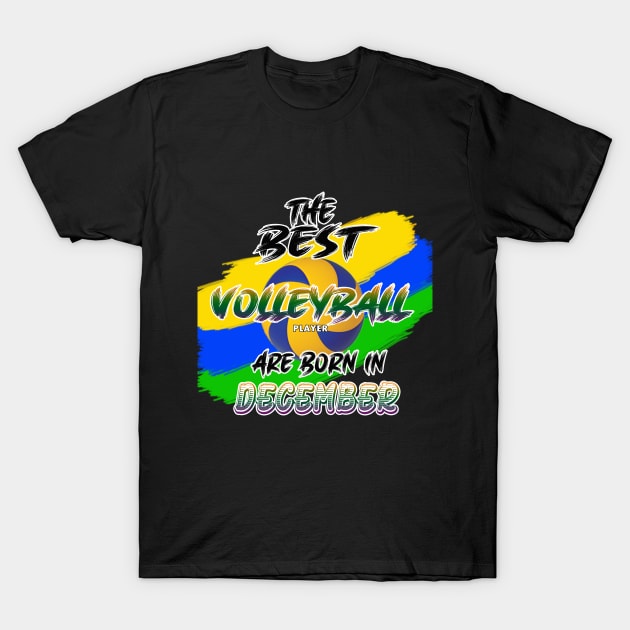 The Best Volleyball Player are Born in December T-Shirt by werdanepo